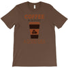 coffee is always a good idea T-Shirt