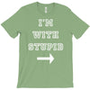 i m with stupid T-Shirt