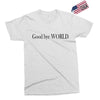 good bye world Exclusive T-shirt