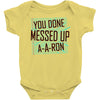 you done messed up a a ron Baby Onesie