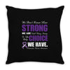 we don't know how strong we are until being strong is the only choice Throw Pillow