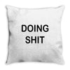 doing shit Throw Pillow