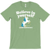 believe in yourself (and unicorns) T-Shirt