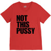 Not This Pussy V-Neck Tee