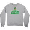 leprechauns made me do it Crewneck Sweatshirt