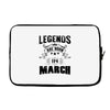 Legends Are Born In March Laptop sleeve
