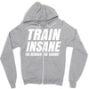 Train Insane Or Remain The Same Zipper Hoodie
