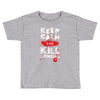Keep Calm And Kill Zombies Toddler T-shirt