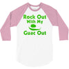 rock out with my guac out 3/4 Sleeve Shirt