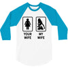 Your Wife And My Wife 3/4 Sleeve Shirt