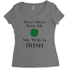 don't mess with me my wife is irish Women's Triblend Scoop T-shirt