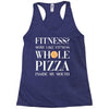 fitness? more like fitness whole pizza inside my mouth Racerback Tank