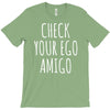 check your ego amigo T-Shirt