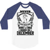 Never Underestimate Dog Rescuer Who Was Born December 3/4 Sleeve Shirt