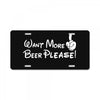 Want More Beer Please License Plate