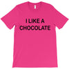 i like a chocolte T-Shirt