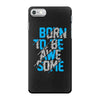 BORN TO BE AWESOME iPhone 7 Case