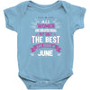 All Women Created Equal But The Best Born In June Baby Onesie