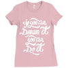 if you can dream it, you can do it Ladies Fitted T-Shirt