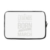 legends are born in march Laptop sleeve
