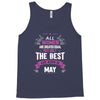 All Women Created Equal But The Best Born In May Tank Top