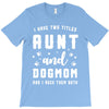 i have two titles aunt and dogmom and i rock them both T-Shirt