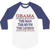 obama   the man   the myth   the legen 3/4 Sleeve Shirt