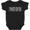 i'm not for you Baby Bodysuit
