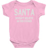 santa doesn't believe in you either Baby Onesie