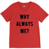 why always me V-Neck Tee