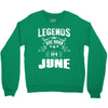 Legends Are Born In June Crewneck Sweatshirt