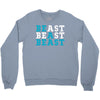 Be A Beast Crewneck Sweatshirt
