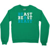 Be A Beast Crewneck Sweatshirt