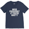 miss president if you're nasty V-Neck Tee