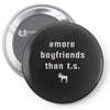 more boyfriends than ts Pin-back button