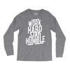 Work Hard, Stay Humble Long Sleeve Shirts