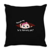 Excuse Me Is It February Yet Baby Girl Throw Pillow