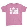 nothing to wear (2) Youth Tee