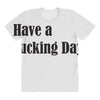 have a fucking day All Over Women's T-shirt