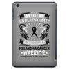 Never Underestimate the Strength of a Melanoma Cancer Warrior iPad Mini