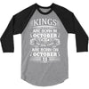 Real Kings Are Born On October 11 3/4 Sleeve Shirt
