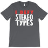 i defy stereotypes T-Shirt