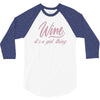wine It' s A Girl Thing 3/4 Sleeve Shirt
