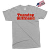 Tuesday Girlfriend Exclusive T-shirt