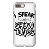 I Speak Fluent Show Tunes iPhone 8 Plus