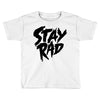 Stay Rad Toddler T-shirt