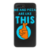 me and pizza are like this iPhone 7 Plus Case