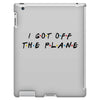i got off the plane iPad 3 and 4 Case