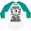 Never Underestimate Old Man Who Was Born August 3/4 Sleeve Shirt