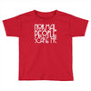 normal people scare me Toddler T-shirt